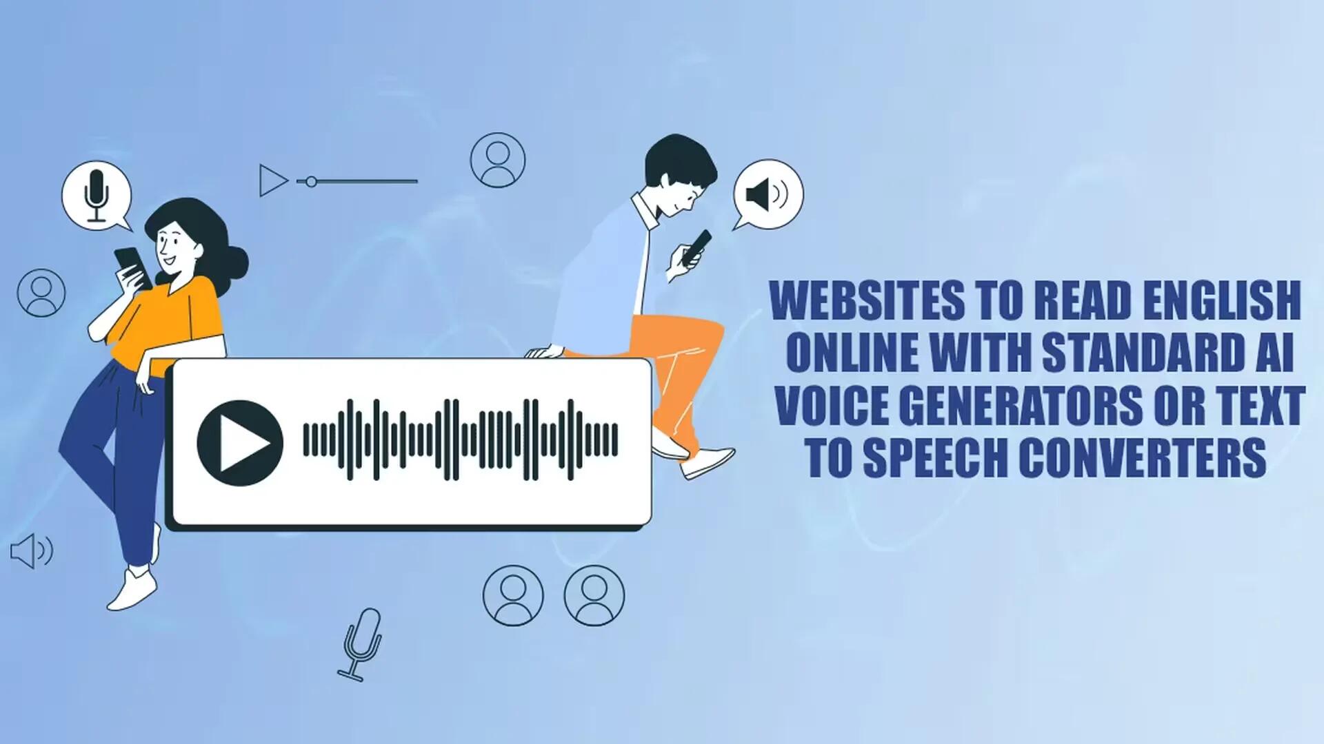 Websites to read English online with standard AI voice generators or text-to-speech converters